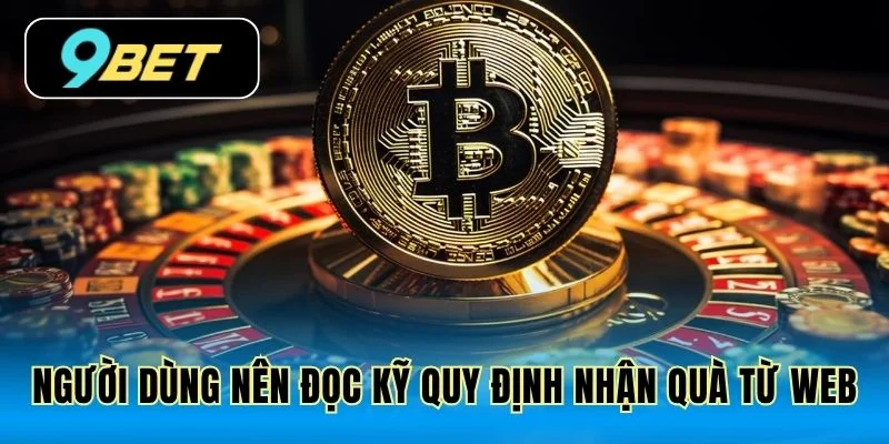 Người dùng nên đọc kỹ quy định nhận quà từ web